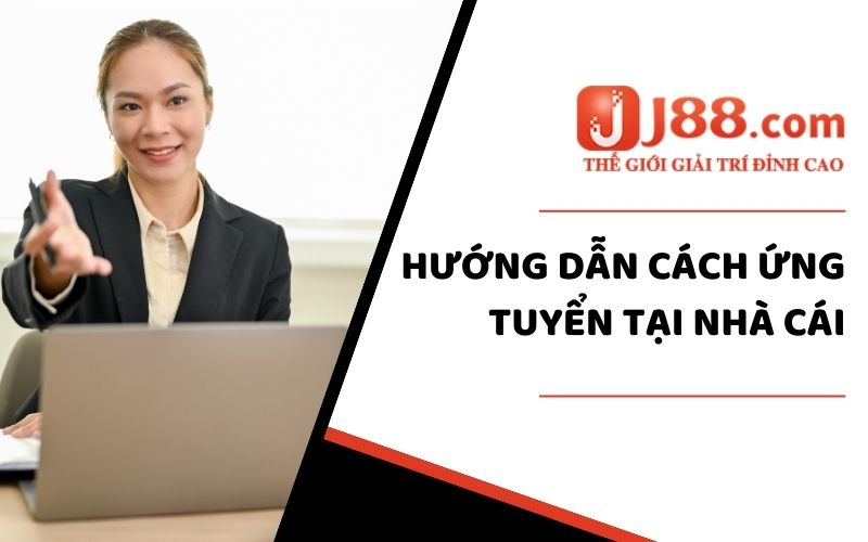Ứng Tuyển Việc Làm J88 - Xây Dựng Sự Nghiệp Phát Triển Lâu Dài 3 Những điều quan trọng cần lưu ý khi ứng tuyển tại nhà cái