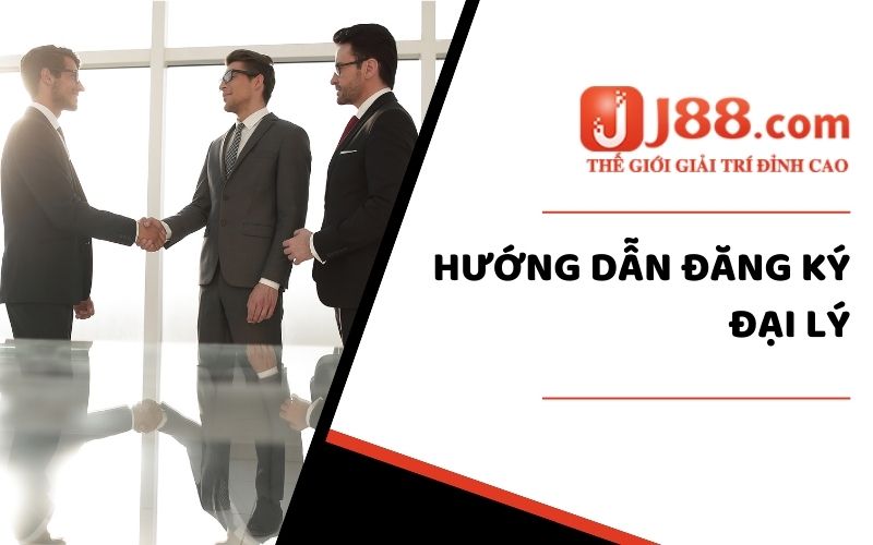 Đại Lý Trang Cược J88 Hấp Dẫn Với Chính Sách Hoa Hồng Siêu Khủng 3 Hướng dẫn cách thức đăng ký đại lý trực tuyến đơn giản