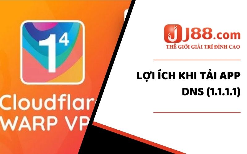 Lợi ích khi tải DNS (1.1.1.1)