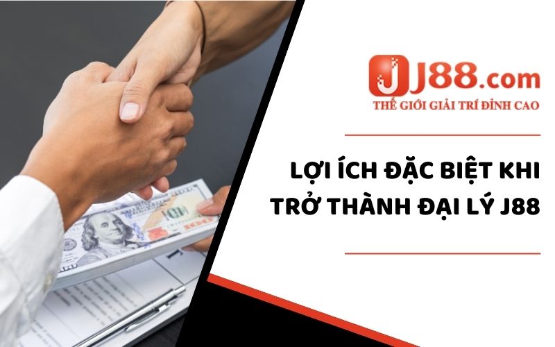 Đại Lý Trang Cược J88 Hấp Dẫn Với Chính Sách Hoa Hồng Siêu Khủng 1 Chính sách đại lý tại hệ thống