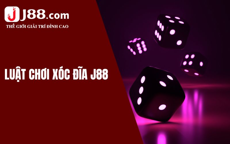 Hướng Dẫn Luật Chơi Xóc Đĩa J88 Cơ Bản Từ A đến Z Cho Tân Thủ 1 Xóc đĩa - Tựa game đỏ đen hot nhất Việt Nam