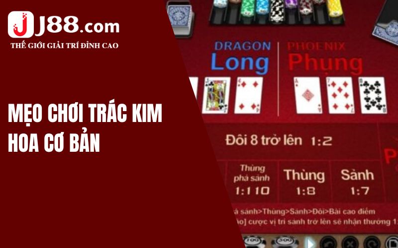 Mẹo Chơi Trác Kim Hoa J88 - Bí Quyết Thắng Lớn Cho Người Mới 1 Quy định luật lệ Trác Kim Hoa chi tiết cho hội viên