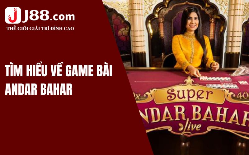 Chia Sẻ Cách Đánh Andar Bahar J88 Mới Và Chi Tiết Nhất 1 Đôi nét về game Andar Bahar