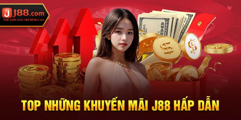 Khuyến Mãi J88 - Top Những Ưu Đãi Mới Nhất Tại Nhà Cái 2 Top những khuyến mãi bạn không nên bỏ lỡ