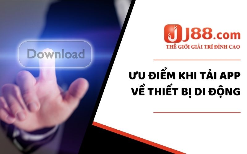 Lợi ích siêu ấn tượng khi tải app nhà cái